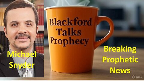 Blackford Talks Prophecy live with Michael Snyder