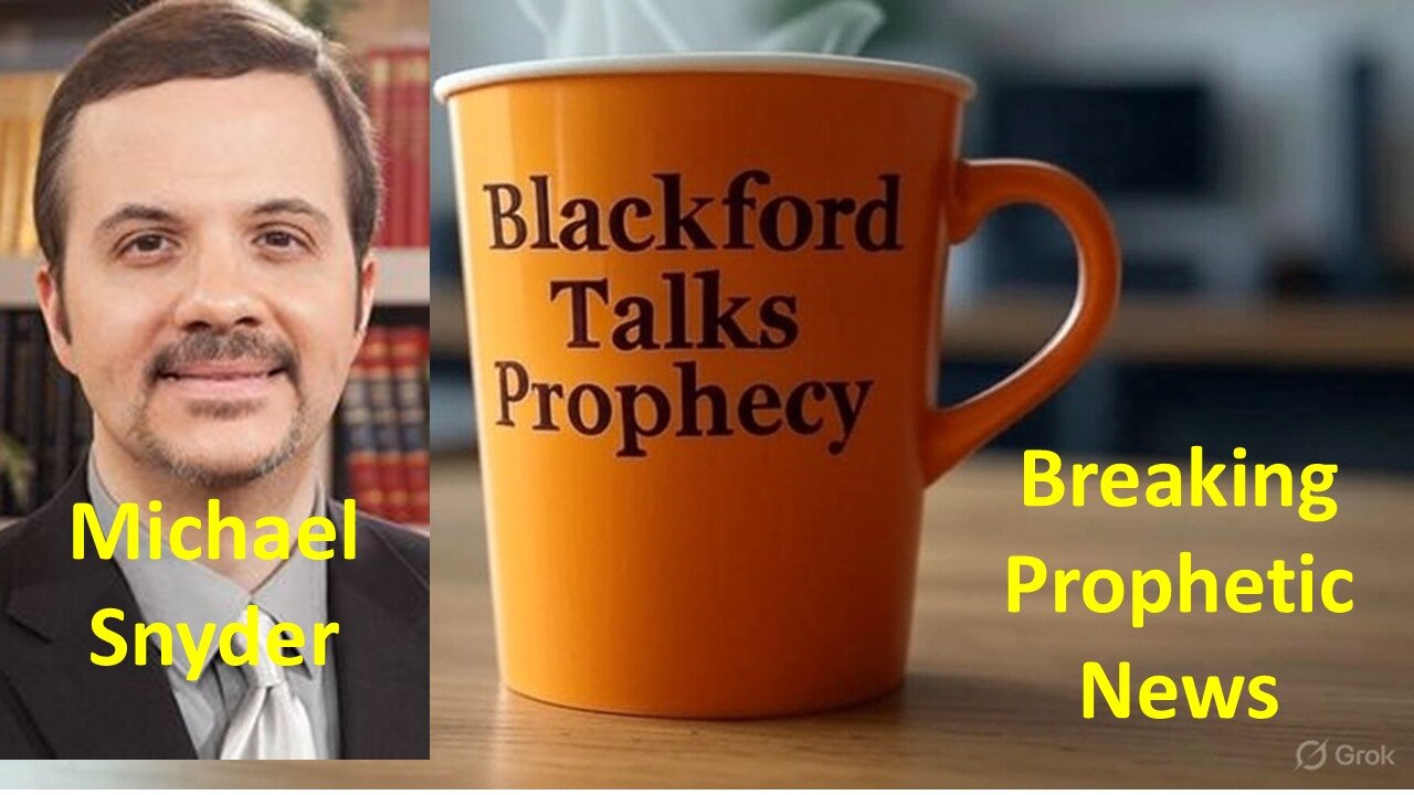 Blackford Talks Prophecy live with Michael Snyder