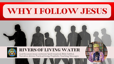 #3.0 - Why I Follow Jesus