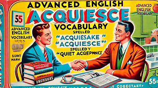 Vocabulary and Pronunciation "ACQUIESCE" Advanced English