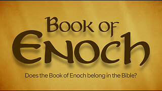 Does the Book of Enoch belong in the Bible? (Part 1B)