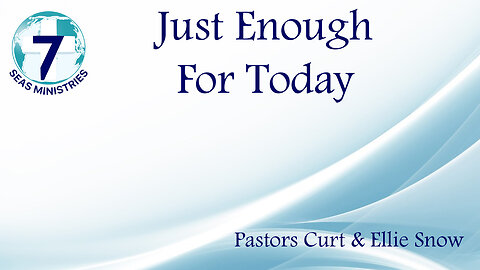 Just Enough For Today