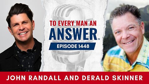 Episode 1448 - Pastor John Randall and Derald Skinner on To Every Man An Answer