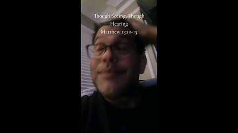 Though Seeing, Though Hearing