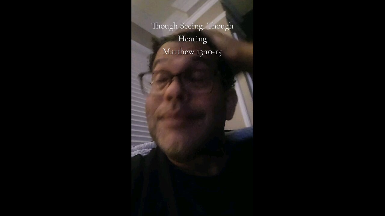 Though Seeing, Though Hearing