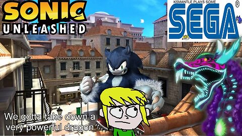 We gotta fight a very powerful dragon-Ksmantle Plays Some Sonic Unleashed Part 6