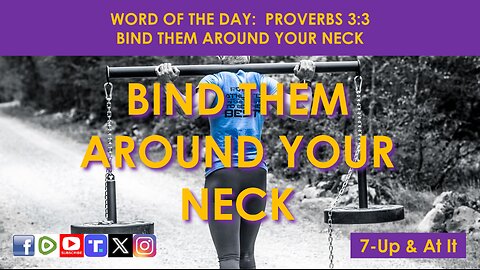 WORD OF THE DAY: PROVERBS 3:3 - BIND THEM AROUND YOUR NECK