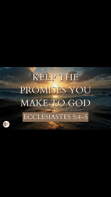 Keep the Promises You Make to God | Ecclesiastes 5:4–5