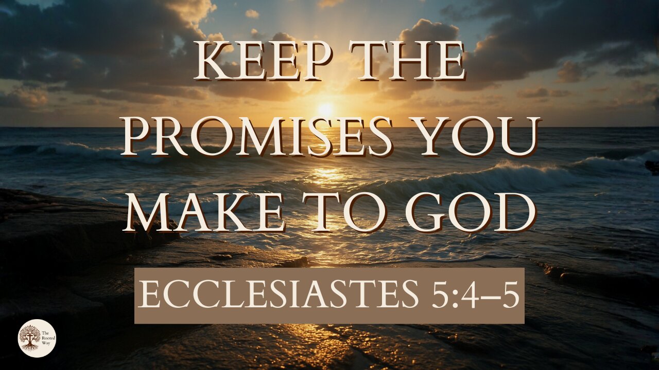 Keep the Promises You Make to God | Ecclesiastes 5:4–5