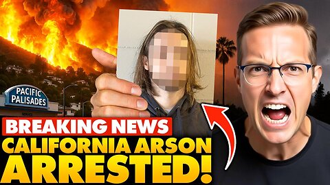 Left Wing Eco-Terrorist ARRESTED, Charged With Lighting California Wildfire That DESTROYED Palisades