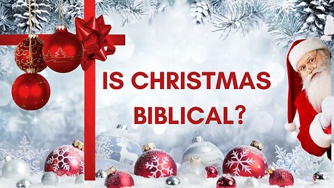 IS CHRISTMAS BIBLICAL? (2024), 12/24/2024