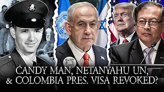 Fed Explains Candy Man Dean Corll, Netanyahu At UN, Colombian President US Visa Revoked?