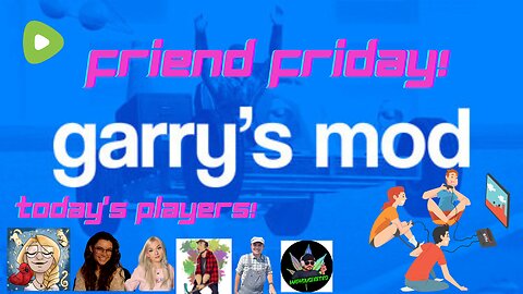 Friend Friday!! Lets Play!! Garry's Mod