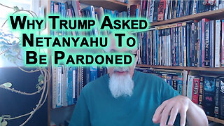 Why Trump Asked Israeli President Herzog To Pardon Netanyahu: Ending Bibi’s Cause to Genocide Gaza?
