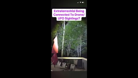 Extra-Terrestrial Being Connected To Drone/UFO Sightings?