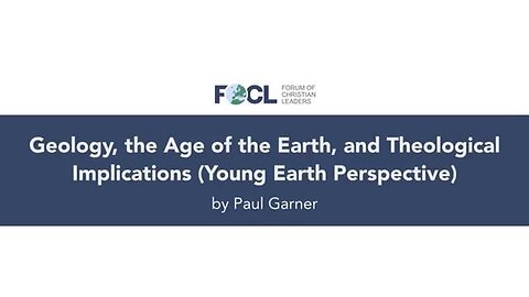 Geology - The Age of the Earth & Theological Implications - Young Earth Perspective