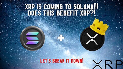 XRP IS COMING TO SOLANA!!! Does This Benefit XRP?!