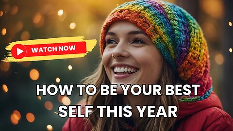 How to Be Your Best Self This Year | Self-improvement Hack