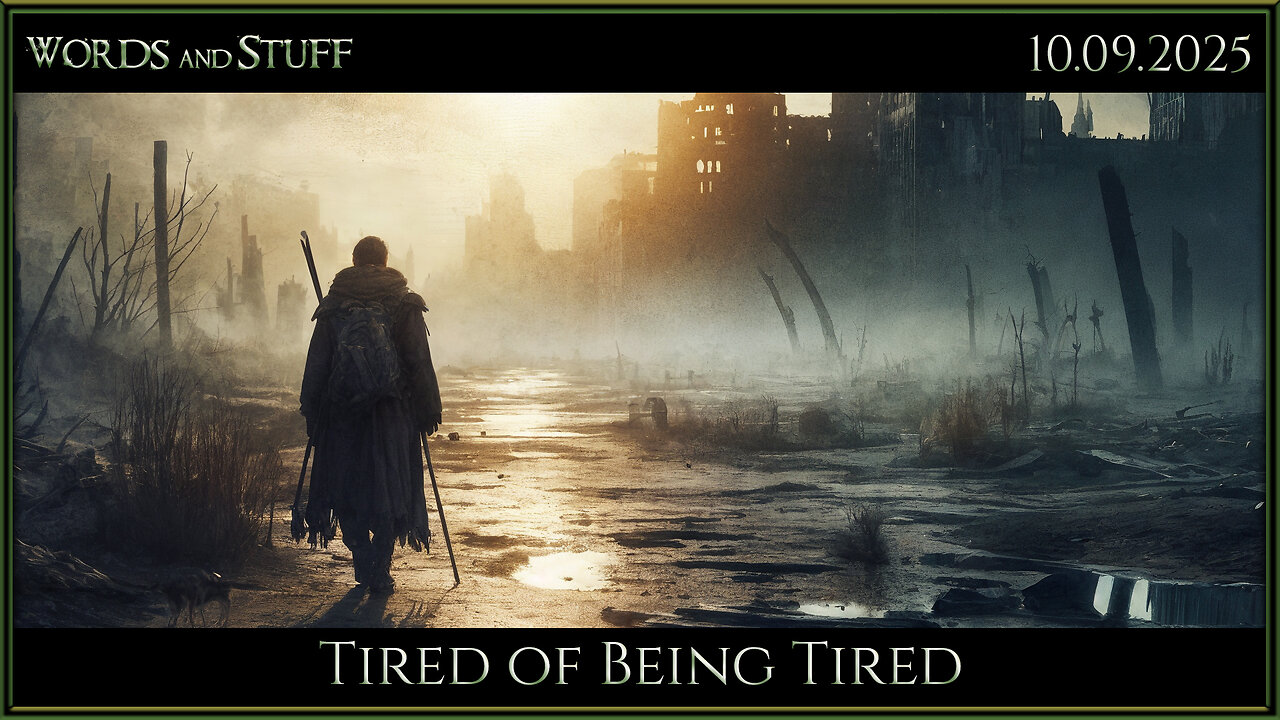 Tired of Being Tired | Words and Stuff