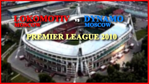 Lokomotiv Moscow vs Dynamo Moscow (Russia Premier League 2010)