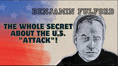 Benjamin Fulford – Leaked- The Whole Secret About the U.S. 'Attack'!!!