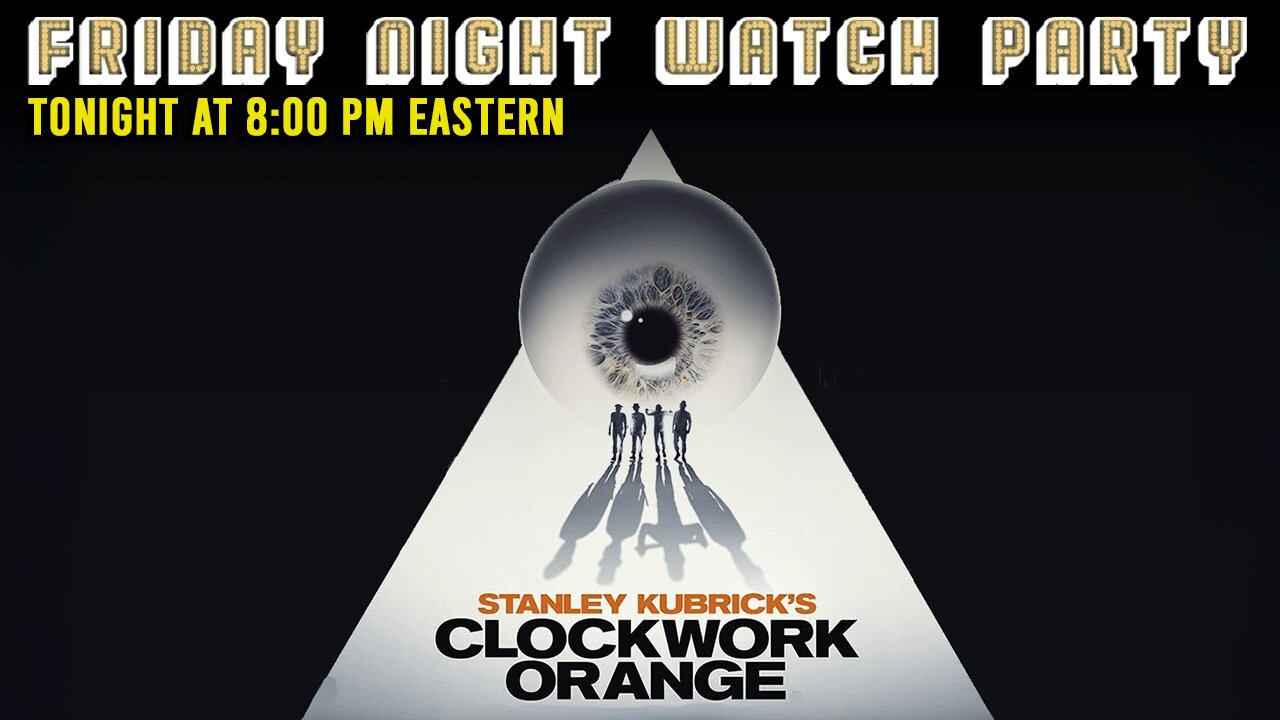 Friday Night Watch Party | A Clockwork Orange (1971)