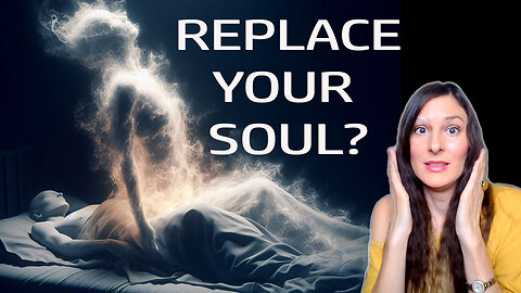 Soul replacement? They now want your soul! (BE AWARE OF THIS!)