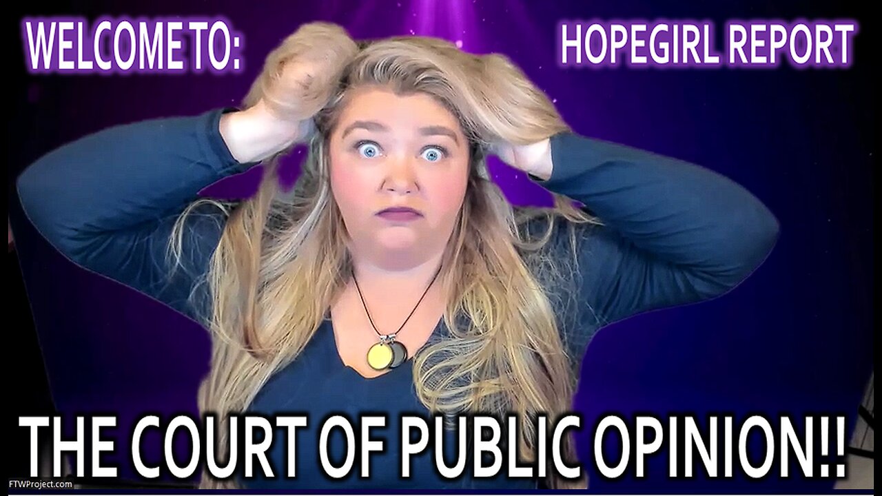 Welcome to the Court of Public Opinion -Hopegirl Report