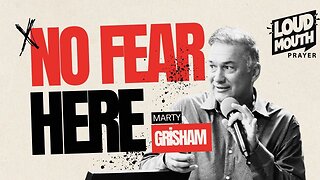 SAYING "NO" TO FEAR IN PERILOUS TIMES - NO FEAR HERE Series - Marty Grisham