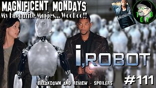 TOYG! Magnificent Mondays #111 - I, Robot (2004) - Breakdown & Review SPOILERS