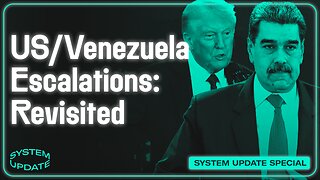 US/Venezuela Escalations: Revisiting Key Developments and the Push for Regime Change | SYSTEM UPDATE SPECIAL
