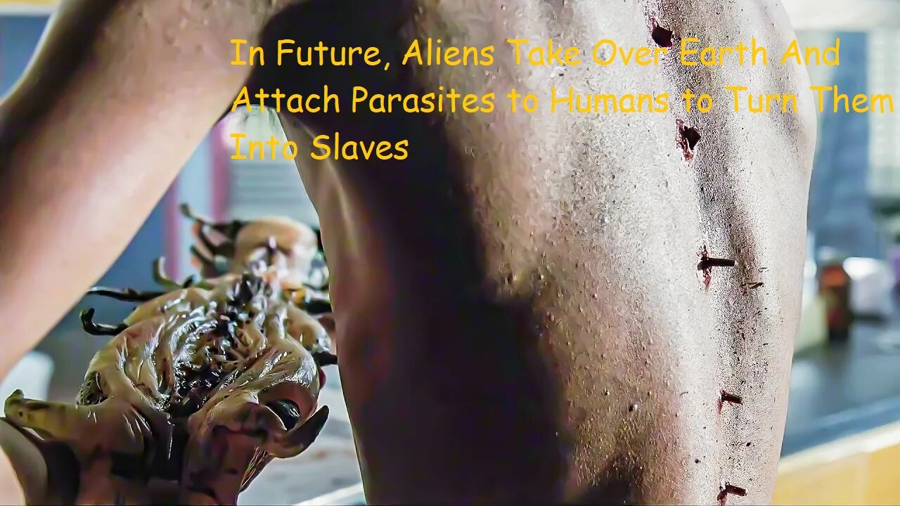 In Future, Aliens Take Over Earth And Attach Parasites to Humans to Turn Them Into Slaves