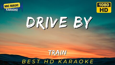 DRIVE BY - TRAIN (BEST HD KARAOKE VERSION)