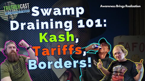 Draining the Swamp: Kash, Tariffs, and Border Control!