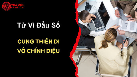Thiên Di Vô Chính Diệu là gì? Sự ảnh hưởng khi gặp sao Tuần, Triệt như thế nào?