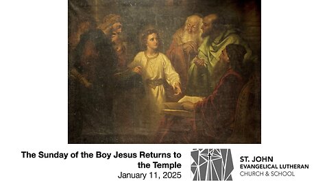 The Sunday of the Boy Jesus Returns to the Temple — January 11, 2025