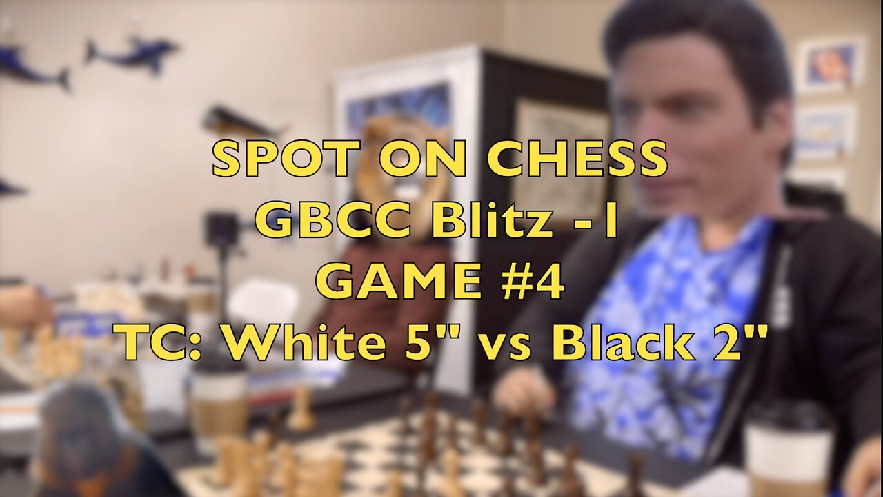 SPOT ON CHESS: GBCC Blitz -1 MONSTER CHESS GAME 4 (White 5 Minutes to Black's 2 Minutes)