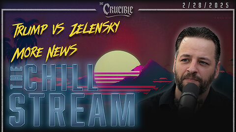 ChillStream: Trump vs Zelensky & More News (2/28/25)