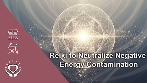 Reiki to Neutralize Negative Energy • Deep Aura Energetic Field Detox • Balance Mind Body Spirit