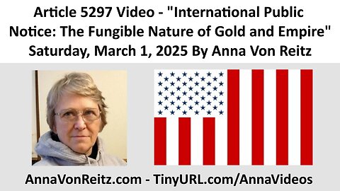 International Public Notice: The Fungible Nature of Gold and Empire By Anna Von Reitz