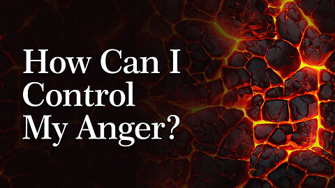 How Can I Control My Anger?