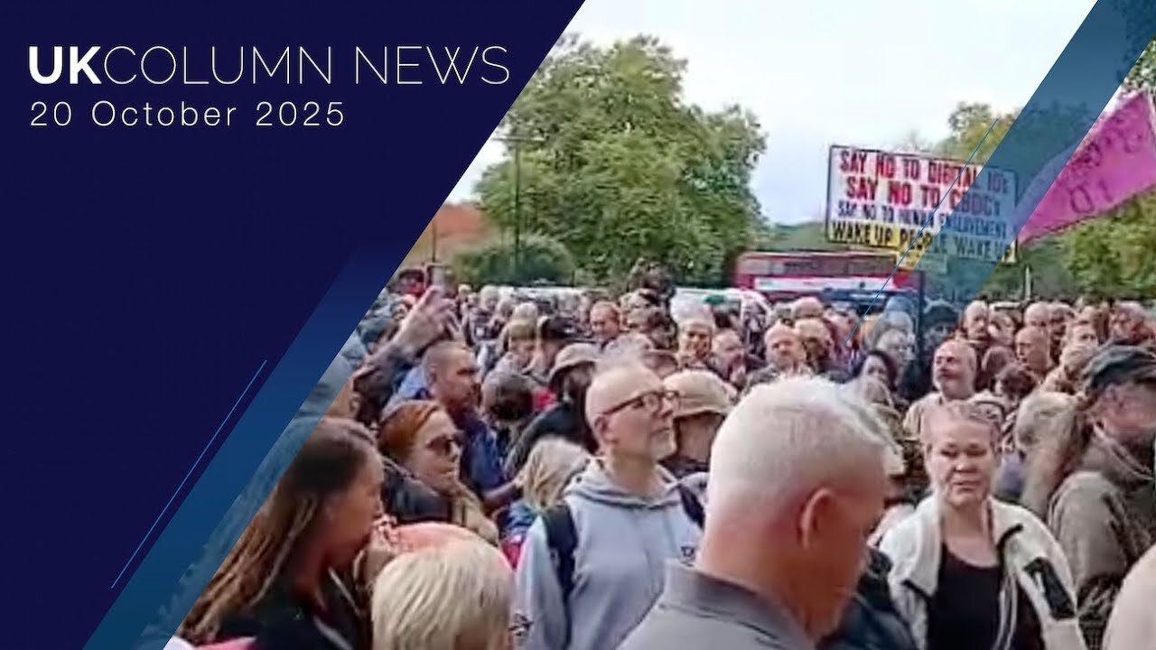 UK Column News - 20th October 2025