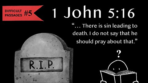 Difficult Passages #5: 1 John 5:16