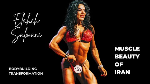 Muscle Beauty of Iran – Elaheh Salmani’s Bodybuilding Journey