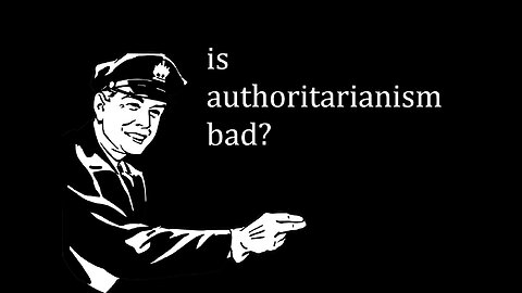 Is Authoritarianism Bad?