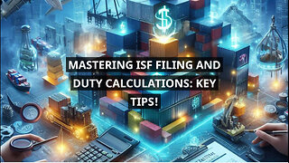 Mastering Accurate ISF Filing and Duty Calculations: Strategies for Success!