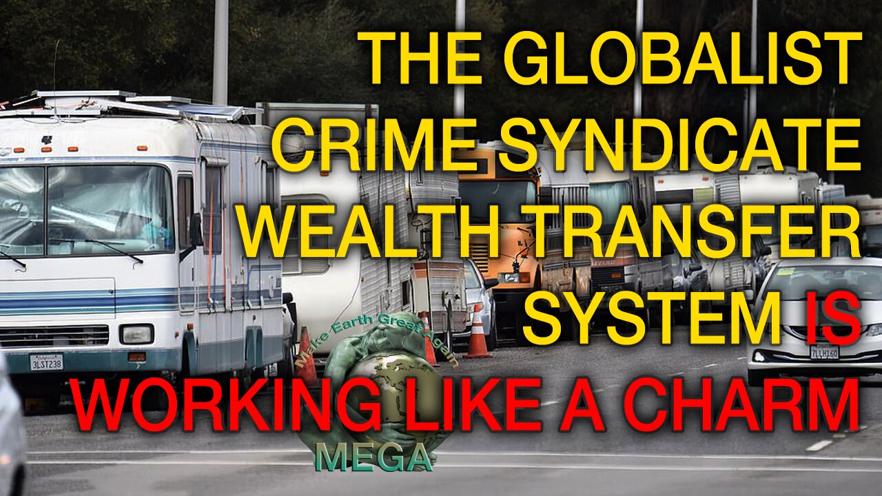 THE GLOBALIST CRIME SYNDICATE WEALTH TRANSFER SYSTEM IS WORKING LIKE A CHARM | More Americans Live In RVs Because They Can't Afford Homes Anymore