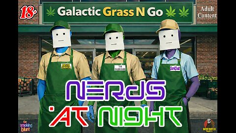 nerds at night with MrxW!ck, Dankdudz and crew