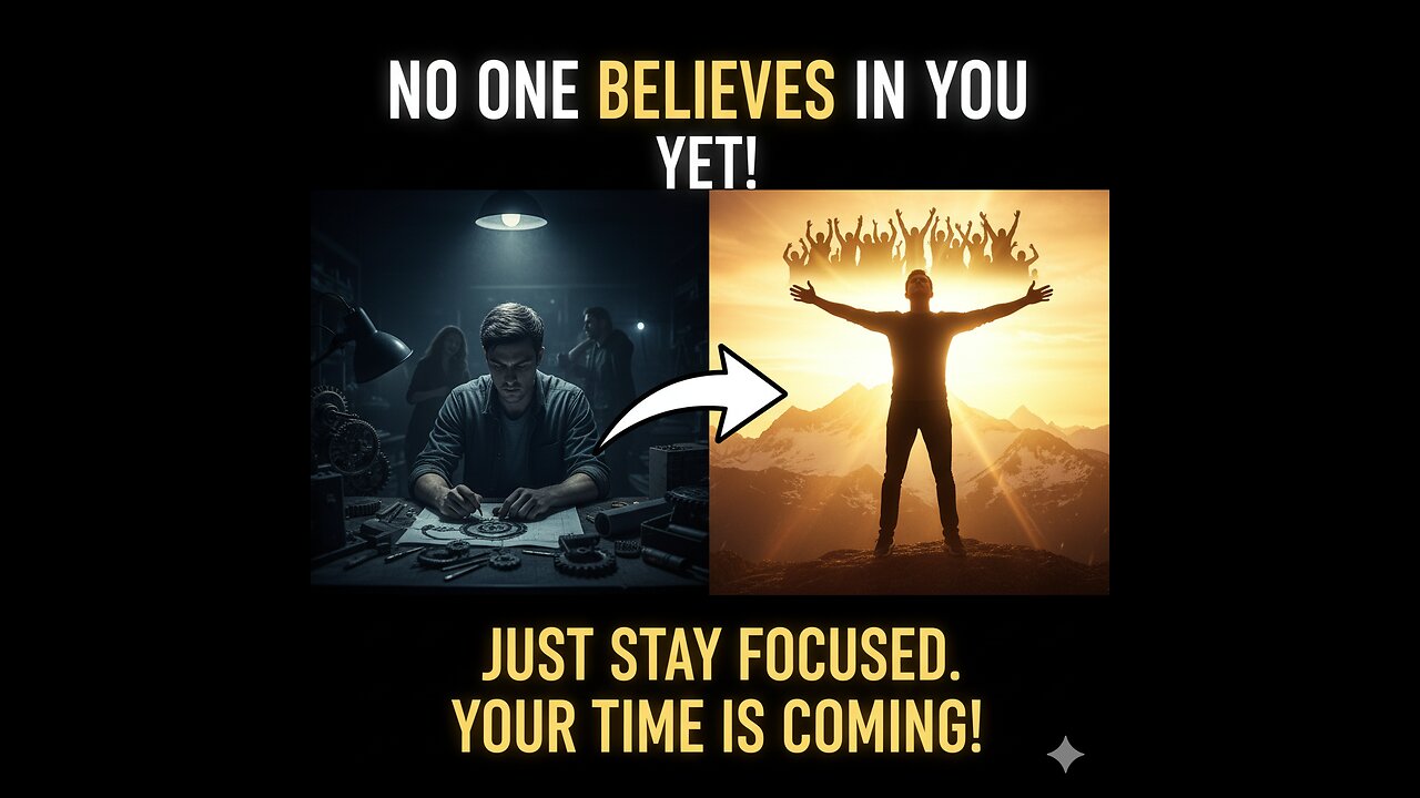 No One Believes in You — Yet! | The Ultimate Motivation to Prove Them Wrong