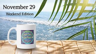 November 29 This Day in History (Weekend Edition)